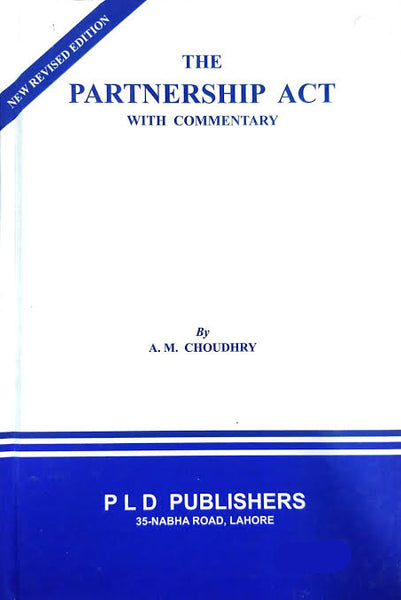 The Partnership Act with Commentary by A M Choudhry