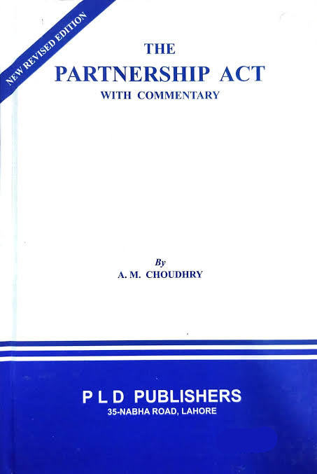 The Partnership Act with Commentary by A M Choudhry