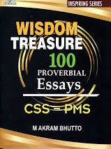 Wisdom Treasure 100 Proverbial Essays For CSS PMS PCS by Muhammad Akram Bhutto-AHP