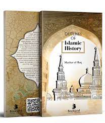 Outlines of Islamic History By Mazhar Ul Haq