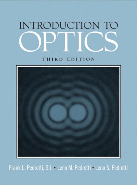 Introduction to Optics 3rd Edition by Frank L. Pedrotti