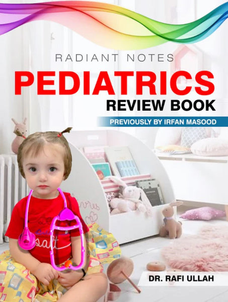 Radiant Notes Pediatrics Review Book By Irfan Masood :Dr Rafiullah