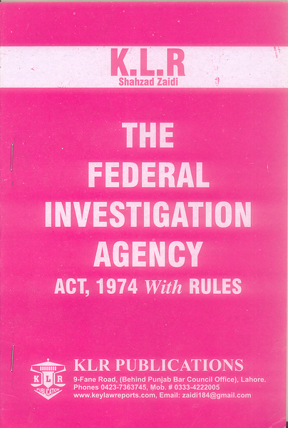 KLR The Federal Investigation Agency Act 1974 With Rules