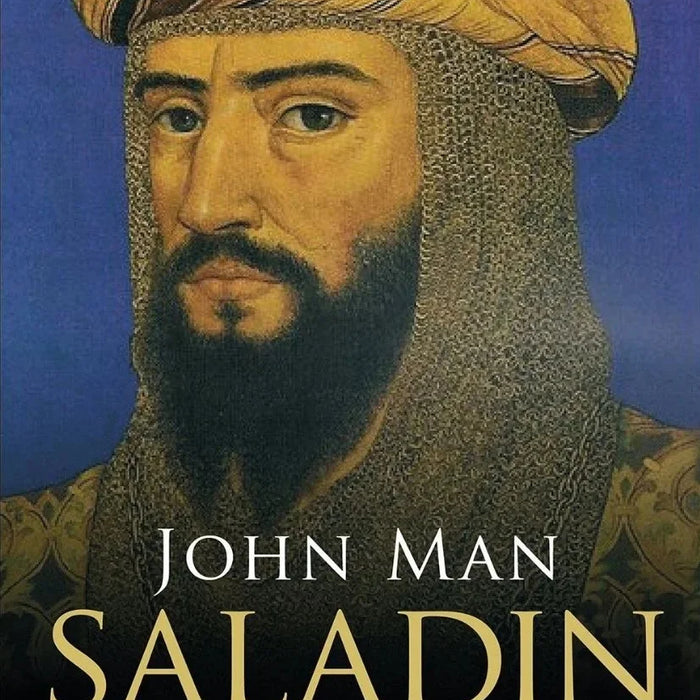 Saladin: The Sultan Who Vanquished the Crusaders and Built an Islamic Empire