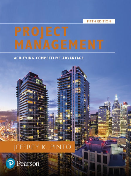 Project Management: Achieving Competitive Advantage, Global Edition 5th ed. Edition by Jeffrey Pinto (Author