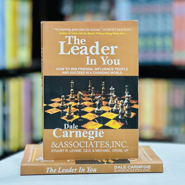 The Leader In You: How to Win Friends, Influence People and Succeed in a Changing World Dale Carnegie (Author)