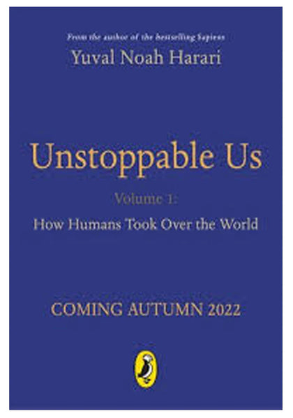 Unstoppable Us: How Humans Took Over the World by Yuval Noah Harari (Author)