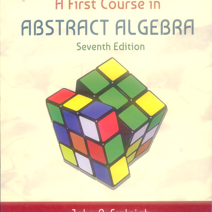 A First Course in Abstract Algebra, 7th Edition  John Fraleigh