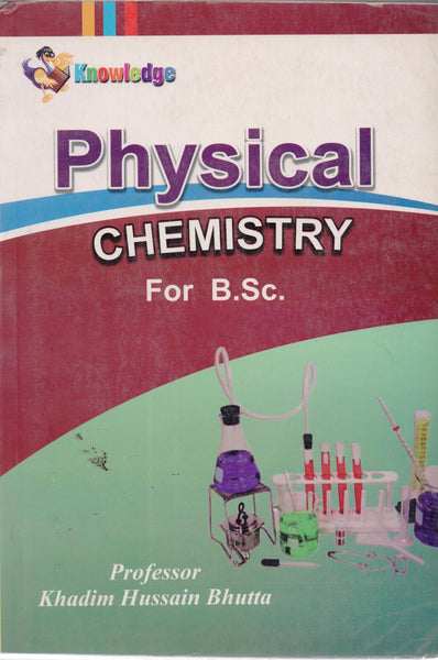 Knowledge Physical Chemistry For BSc By Khadim Hussain Bhutta