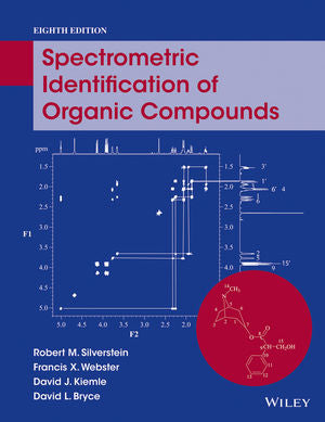 Spectrometric Identification of Organic Compounds 8th Edition by Robert M. Silverstein (Author), Francis X. Webster (Author), David J. Kiemle (Author), David L. Bryce (Author)