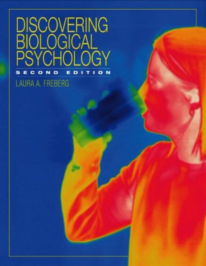 Discovering Biological Psychology 2nd Edition Discovering Biological Psychology (PSY 381 Physiological Psychology) 2nd Edition by Laura Freberg (Author)