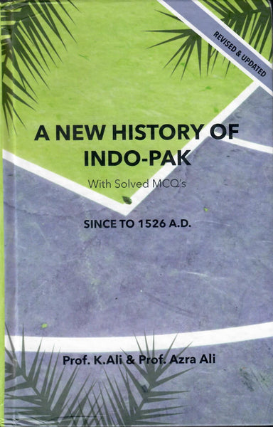 A New History Indo-Pakistan With Solved MCQs ( Since 1526 A. D.) By K.Ali