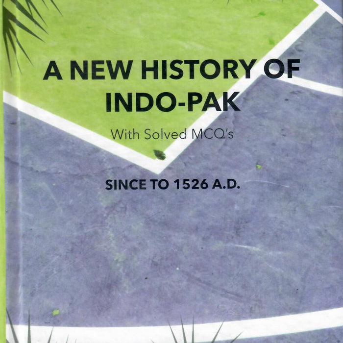 A New History Indo-Pakistan With Solved MCQs ( Since 1526 A. D.) By K.Ali