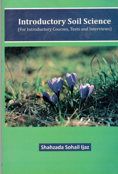 Introductory Soil Science for Introductory Courses, by Shahzada Sohail