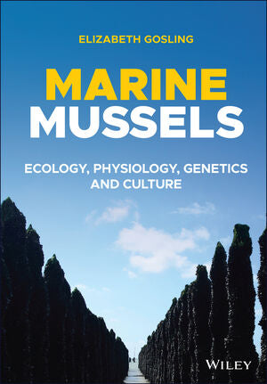 Marine Mussels: Ecology, Physiology, Genetics and Culture by Elizabeth Gosling 