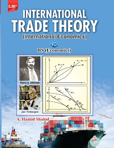 International Trade Theory International Economics by A. Hamid Shahid - ILMI