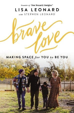 Brave Love Making Space For You To Be You By  Lisa Leonard