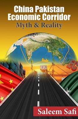 China Pakistan Economic Corridor Myth And Reality By Saleem Safi