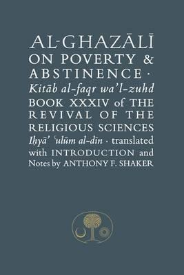 Al Ghazali On Poverty and Abstinence Translator Asaad F Shaker