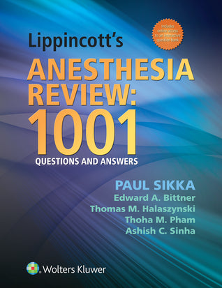 Lippincott's Anesthesia Review: 1001 Questions and Answers by Paul Sikka 