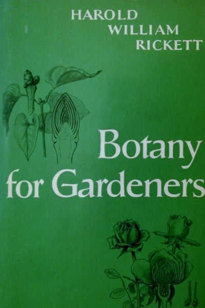 Botany For Gardeners By Harold William Rickett