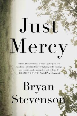 Just Mercy A Story Of Justice And Redemption by Bryan Stevenson 