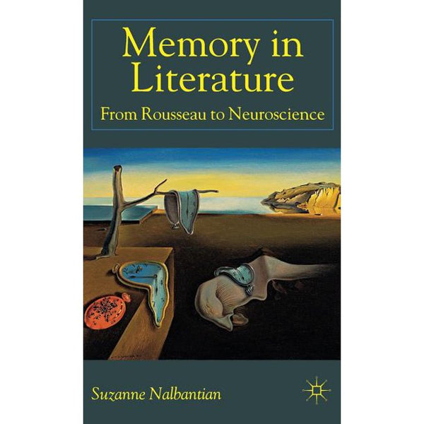 Memory In Literature From Rousseau To Neuroscience