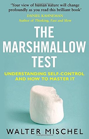 The Marshmallow Test  Mastering Self Control By Walter Mischel