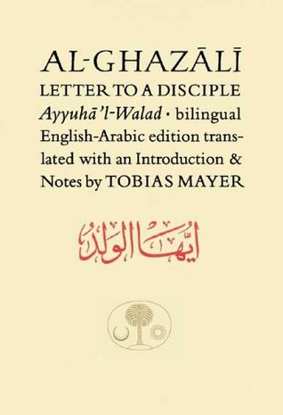 Al Ghazalis Letter to a Disciple Translator Tobias Mayer