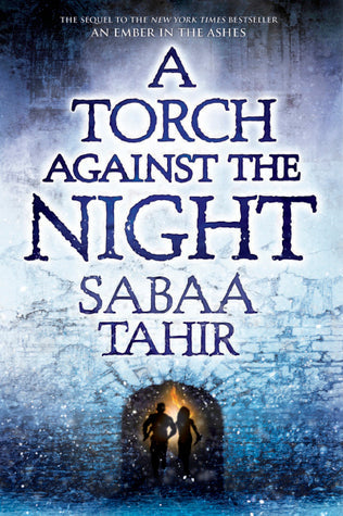 A Torch Against the Night (An Ember in the Ashes)