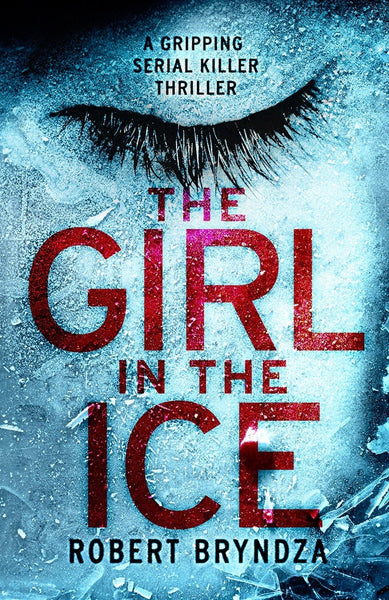 The Girl in the Ice by Robert Bryndza (Author) 