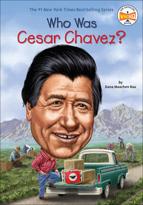 Who Was Cesar Chavez? By Dana Meachen Rau ,Who HQ (Author)