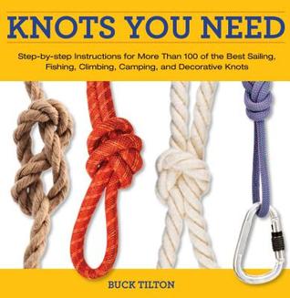 Knots You Need by Buck Tilton