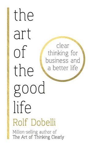 The Art of the Good Life by Rolf Dobelli 