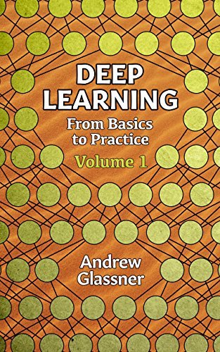 Deep Learning From Basics To Practice Volume One By Andrew Glassner