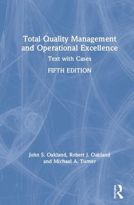 Total Quality Management and Operational Excellence: Text with Cases 5th Edition by John S. Oakland (Author)