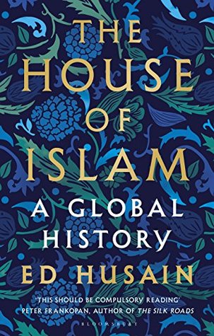 The House Of Islam By Ed Husain