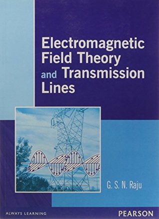 Electromagnetic Field Theory And Transmission By Lines GSN Raju