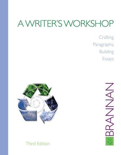 A Writer's Workshop: Crafting Paragraphs, Building Essays 3rd Edition by Bob Brannan (Author)