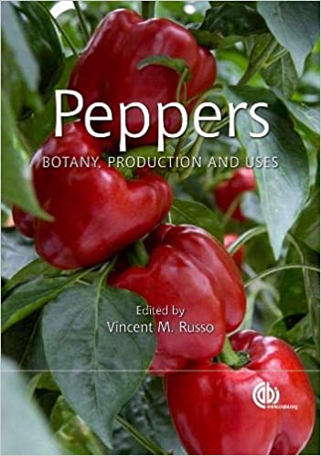 Peppers Botany Production And Uses by Vincent M. Russo 