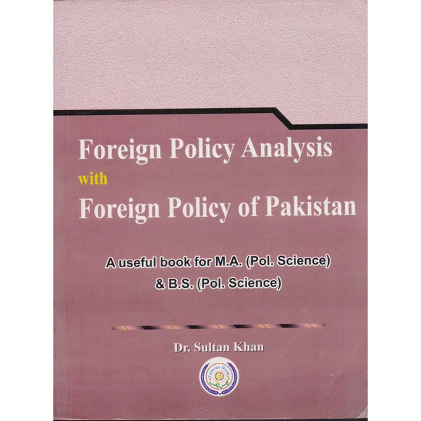 Foreign Policy Analysis With Foreign Policy Of Pakistan For CSS PMS & Other Exams By Sultan Khan