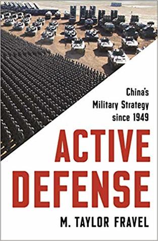 Active Defense China's Military Strategy Since 1949 M Taylor Fravel