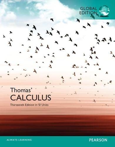 SOLUTIONS MANUAL Thomas' Calculus 13th Edition By George Thomas Jr. (Author), Maurice Weir (Author), Joel Hass (Author)