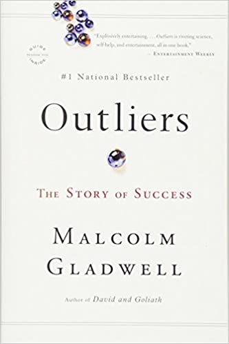 Outliers: The Story of Success by Malcolm Gladwell 