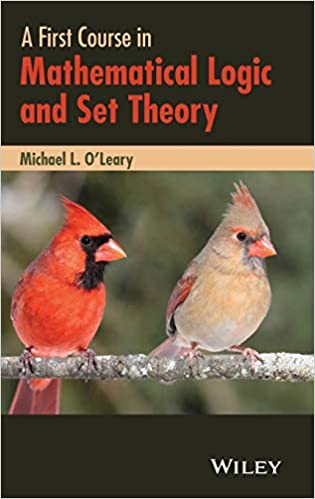 A First Course in Mathematical Logic and Set Theory 1st Edition by Michael L. O'Leary (Author)