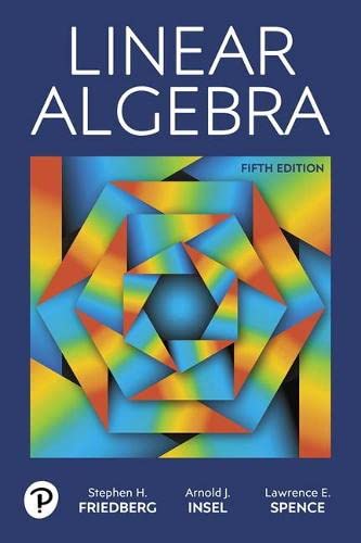 Linear Algebra 5th Edition by Stephen Friedberg