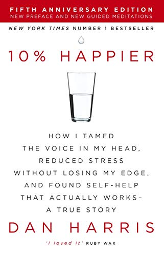 10% Happier -A True Story by Dan Harris