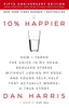 10% Happier -A True Story by Dan Harris