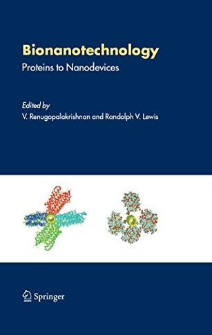 Bionanotechnology Proteins to Nanodevices By V Renugopalakrishnan