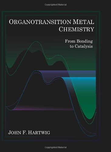 Organotransition Metal Chemistry From Bonding Catalysis John F Hartwig